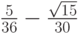 $ \frac{5}{36} - \frac{\sqrt{15}}{30} $