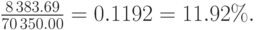 \frac{8\,383.69}{70\,350.00}=0.1192=11.92\%.