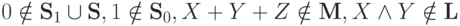 0 \notin \textbf{S}_1\cup \textbf{S}, 1 \notin \textbf{S}_0, X+Y+Z \notin \textbf{M}, 
X \wedge Y \notin \textbf{L}