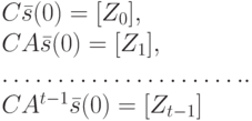 C\bar s(0)=[Z_0],\\
CA\bar s(0)=[Z_1],\\
…………………..\\
CA^{t-1}\bar s(0)=[Z_{t-1}]