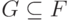G\subseteq F