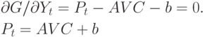 \begin{gathered}
  \partial G/\partial Y_t  = P_t  - AVC - b = 0. \hfill \\
  P_t  = AVC + b \hfill \\ 
\end{gathered}