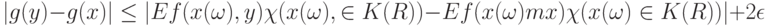 |g(y)-g(x)| \le |Ef(x(\omega),y) \chi(x(\omega), \in K(R))-Ef(x(\omega)mx)\chi(x(\omega) \in K(R))|+2 \epsilon