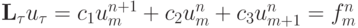 {\mathbf{L}}_{\tau} u_{\tau} = c_1 u_m^{n + 1} + c_2 u_m^{n} + c_3 u_{m + 1}^{n} = f_m^{n}