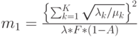 m_1=\frac{\left \{\sum_{k=1}^K \sqrt{\lambda_k/ \mu_k} \right \}^2}{\lambda*F*(1-A)}