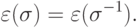 \varepsilon(\sigma)=\varepsilon(\sigma^{-1}).