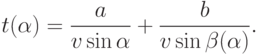 t(\alpha)=\frac{a}{v \sin \alpha}+\frac{b}{v \sin \beta(\alpha)}.