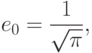 e_0=\frac{1}{\sqrt{\pi}},