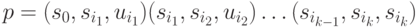 p=(s_0, s_{i_1}, u_{i_1})(s_{i_1}, s_{i_2}, u_{i_2}) \dots (s_{i_{k-1}}, s_{i_k}, s_{i_k})