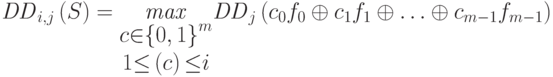 \begin{equation*} {\mathit{DD}}_{i,j}\left(S\right)=\underset{\begin{matrix}c{\in}{\left\{0,1\right\}}^{m}\\1{\leq}\wt \left(c\right){\leq}i\end{matrix}}{\mathit{max}}{\mathit{DD}}_{j}\left({c}_{0}{f}_{0}\oplus {c}_{1}{f}_{1}\oplus {\dots}\oplus {c}_{m-1}{f}_{m-1}\right) \end{equation*}