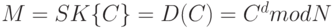 M = SK\{C\} = D (C) = C^d mod N