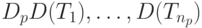 D_pD(T_1), \ldots, D(T_{n_p} )