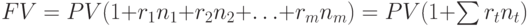 FV = PV (1 + r_1 n_1 + r_2 n_2 + \ldots + r_m n_m) = PV (1 + \sum r_t n_t)