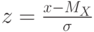 $ z=\frac {x-M_{X}} {\sigma}$