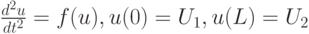 $ \frac{d^2u}{dt^2} = f(u), u(0) = U_1, u(L) = U_2  $