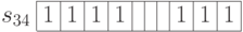 \begin{array}{c|c|c|c|c|c|c|c|c|c|c|}
\cline{2-11}
s_{34} & 1 & 1& 1& 1 & & & & 1 & 1 & 1 \\
\cline{2-11}
\end{array}