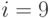 i = 9