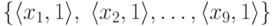 \{  \langle x_1 ,1 \rangle ,
\; \langle x_2 ,1 \rangle ,\hm\ldots  , \langle x_9 ,1 \rangle  \}