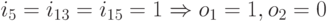 i_5=i_{13}=i_{15}=1\Rightarrow o_1=1, o_2=0