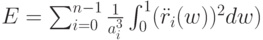 E=\sum_{i=0}^{n-1} \frac{1}{a_i^3}\int_0^1(\ddot r_i(w))^2dw)