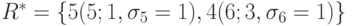 R^{*} = \{ 5 (5; 1, \sigma _{5} = 1), 4 (6; 3, \sigma _{6} =1)\}