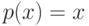 p(x) = x