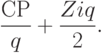 \frac{СР}q + \frac{Ziq}2.