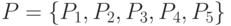 P = \{P_1, P_2, P_3, P_4, P_{5}\}