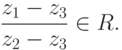 \frac{z_1-z_3}{z_2-z_3}\in R.