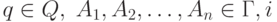 q \in Q, \; A_1,A_2, \ldots ,A_n \in \Gamma, i 