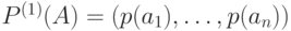 P^{(1)}(A)=(p(a_1),\ldots,p(a_n))