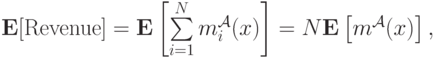 \mathbf E[\mathrm{Revenue}] = \mathbf E\left[\sum\limits_{i=1}^N m^{\mathcal A}_i(x)\right] = N\mathbf E\left[m^{\mathcal A}(x)\right],