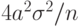 4a^2\sigma^2/n