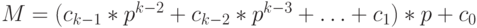 M = (c_{k-1} * p^{k-2} + c_{k-2} * p^{k-3} + … + c_{1}) * p + c_{0}