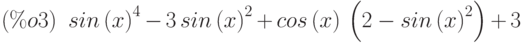 {sin\left( x\right) }^{4}-3\,{sin\left( x\right) }^{2}+cos\left( x\right) \,\left( 2-{sin\left( x\right) }^{2}\right) +3\leqno{(\%o3) }