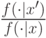 \frac{f(\cdot | x^\prime)}{f(\cdot | x)}