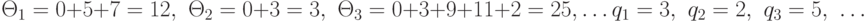 \Theta_1=0+5+7=12,\,\,
\Theta_2=0+3=3,\,\,
\Theta_3=0+3+9+11+2=25,\ldots\\
q_1=3,\,\,q_2=2,\,\,q_3=5,\,\,\ldots