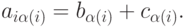 a_{i\alpha(i)}=b_{\alpha(i)}+c_{\alpha(i)}.