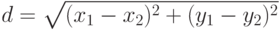 d = \sqrt{(x_1-x_2)^2 + (y_1-y_2)^2}