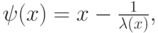 \psi(x) = x - \frac1{\lambda(x)},