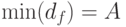 \min(d_{f}) = A