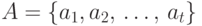 A =
\{a_1, a_2\dts a_t\}