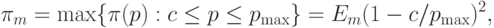 \pi_m=\max\{\pi(p):c\le p\le p_{\max}\}=E_m(1-c/p_{\max})^2,