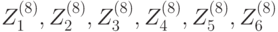 Z_1^{(8)},Z_2^{(8)},Z_3^{(8)},Z_4^{(8)},Z_5^{(8)},Z_6^{(8)}