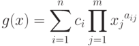 g(x)=\sum\limits_{i=1}^{n}c_{i}\prod\limits_{j=1}^{m}{x_{j}}^{a_{ij}}