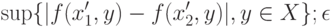 \sup\{|f(x'_1, y)-f(x'_2,y)|, y \in X\} \lt; \epsilon