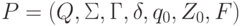 P = (Q, \Sigma , Г, \delta , q_{0}, Z_{0}, F) 