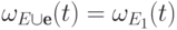 \omega_{E\cup\textbf{e}}(t)
=\omega_{E_1}(t)