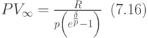 
PV_{\infty}=\frac{R}{p\left(e^{{\delta\over p}}-1\right)}\,\,\, (7.16)
