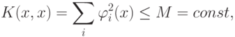 K(x,x)=\sum_i\varphi_i^2(x)\leq M=const,